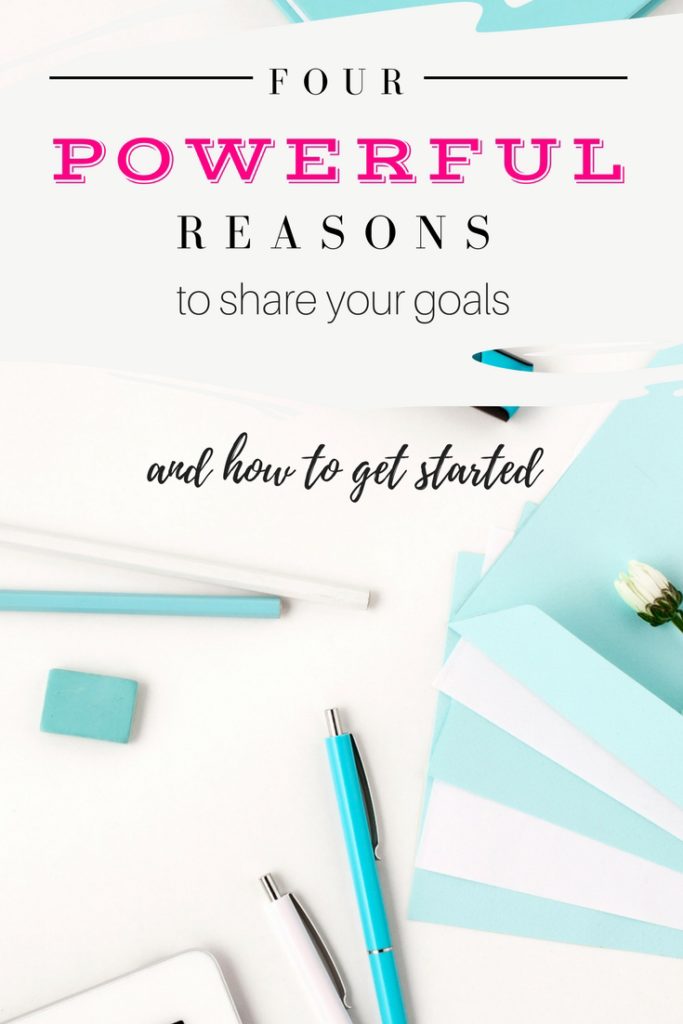 Four Powerful Reasons to Share Your Goals and How to Get Started