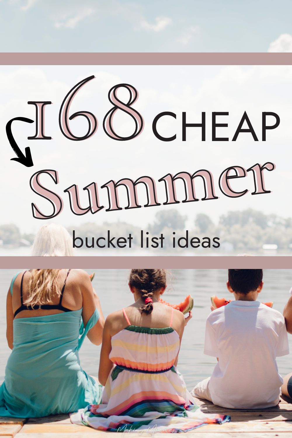 Pin image that reads, "168 cheap summer bucket list ideas", with an image of a family sitting on a dock eating watermelon.