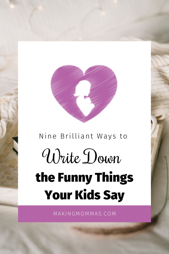 9 brilliant ways to write down the funny things your kids say