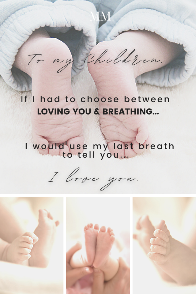 If I had to choose between loving you and breathing, I'd use my last breath to tell you....I love you.