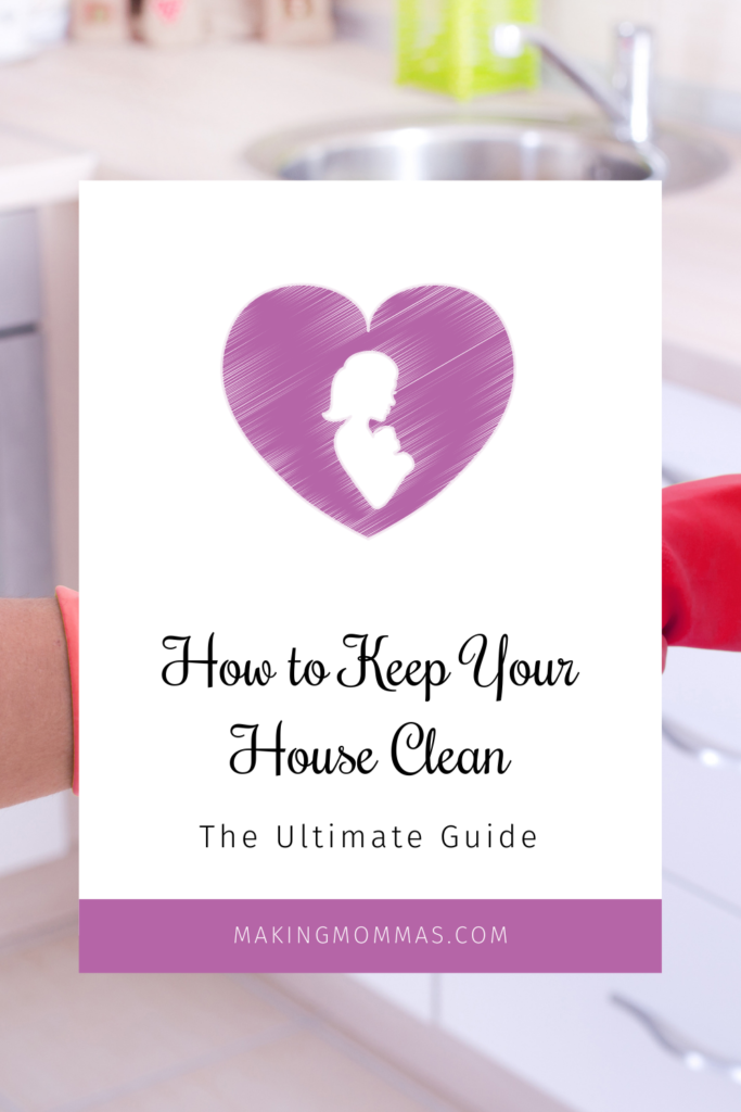 How to keep your house clean:  the ultimate guide