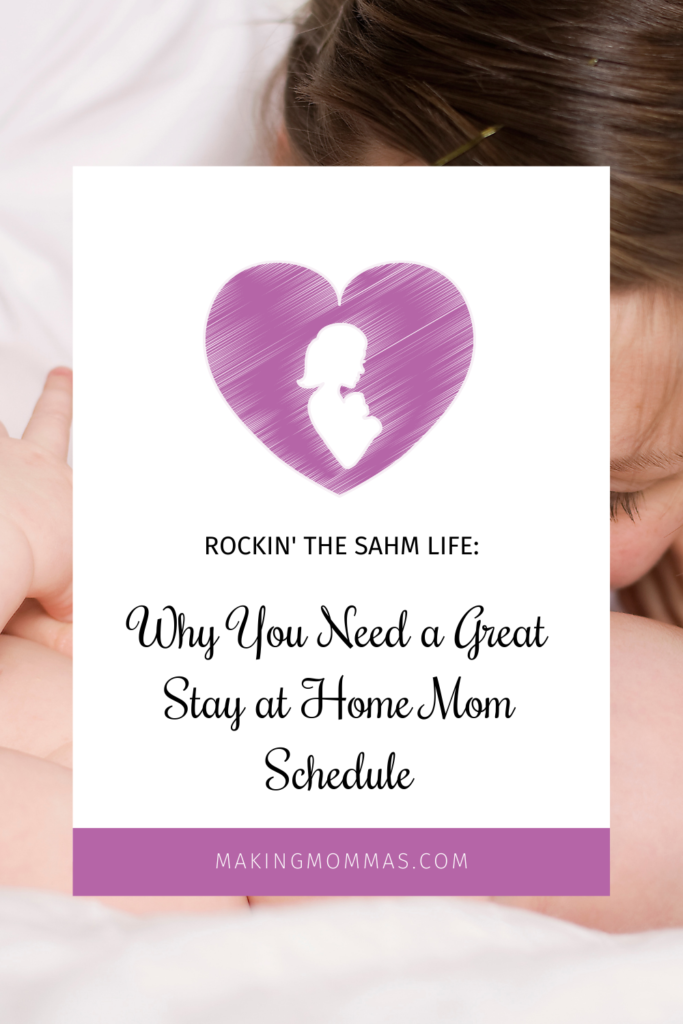 Rocking the Sahm Life:  Why You Need a Great Stay at Home Mom Schedule