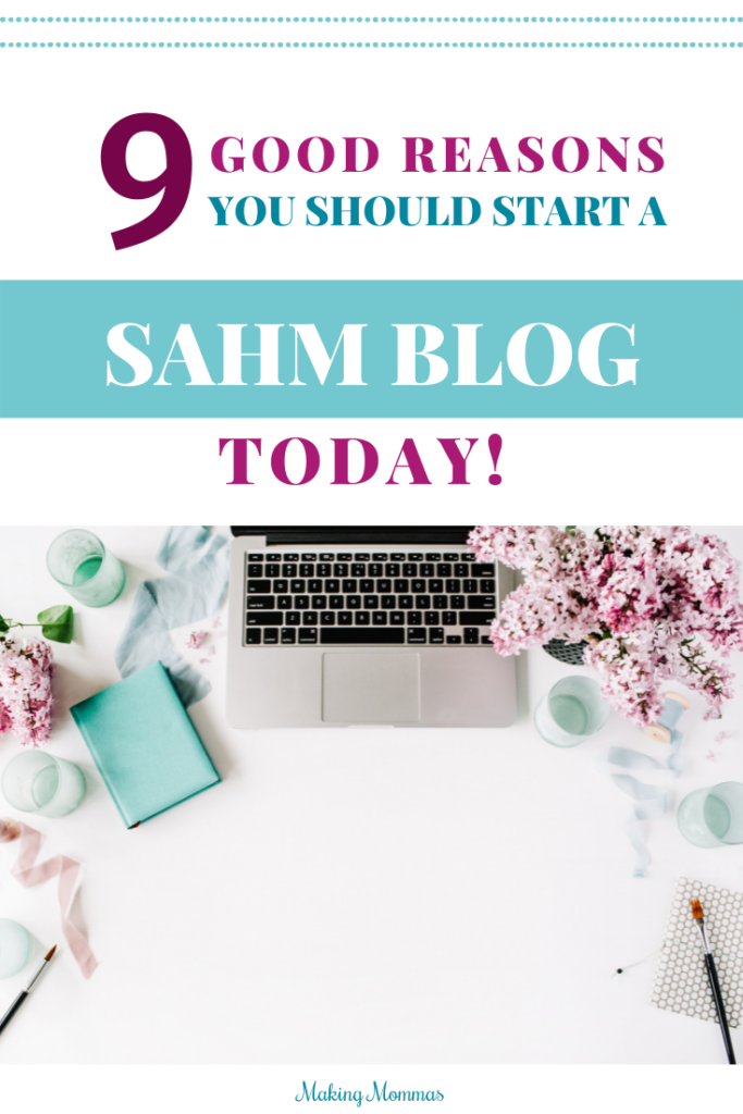 9 good reasons you should start a sahm blog today!