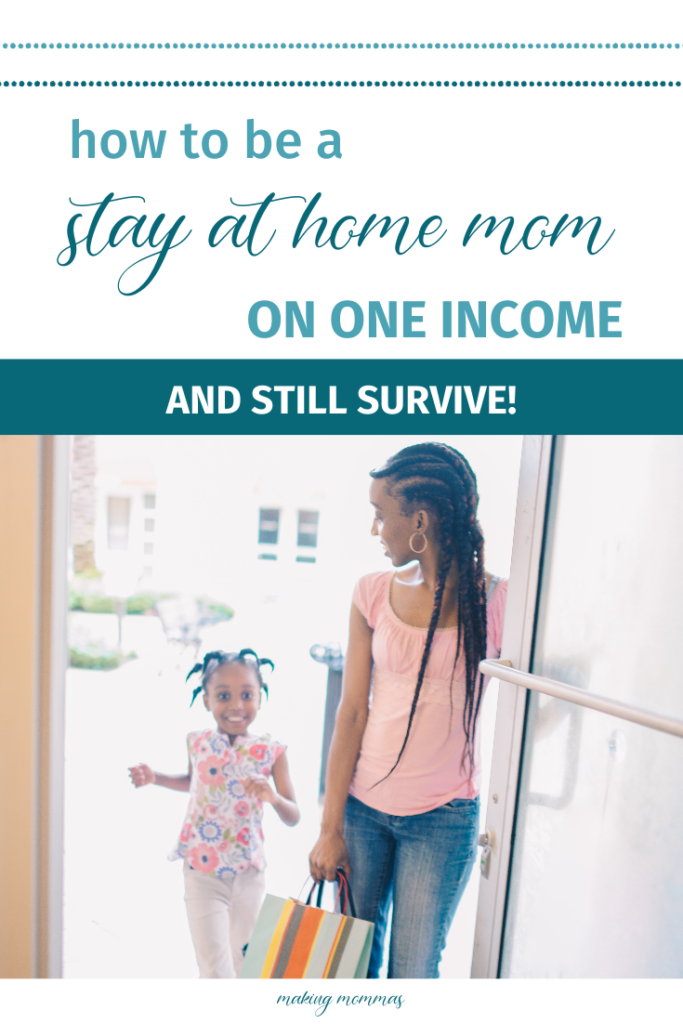 how to be a stay at home mom on one income and still survivie!