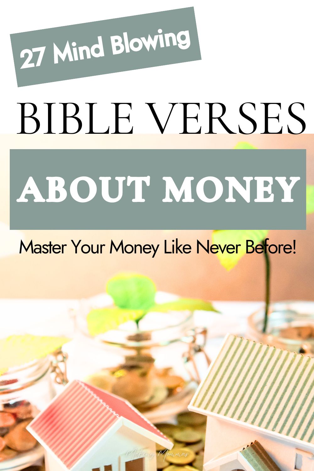 pin image of 27 mind blowing bible verses about money so that you can master your money like never before, with an image of tiny houses, jars of money and plants growing out of the jars