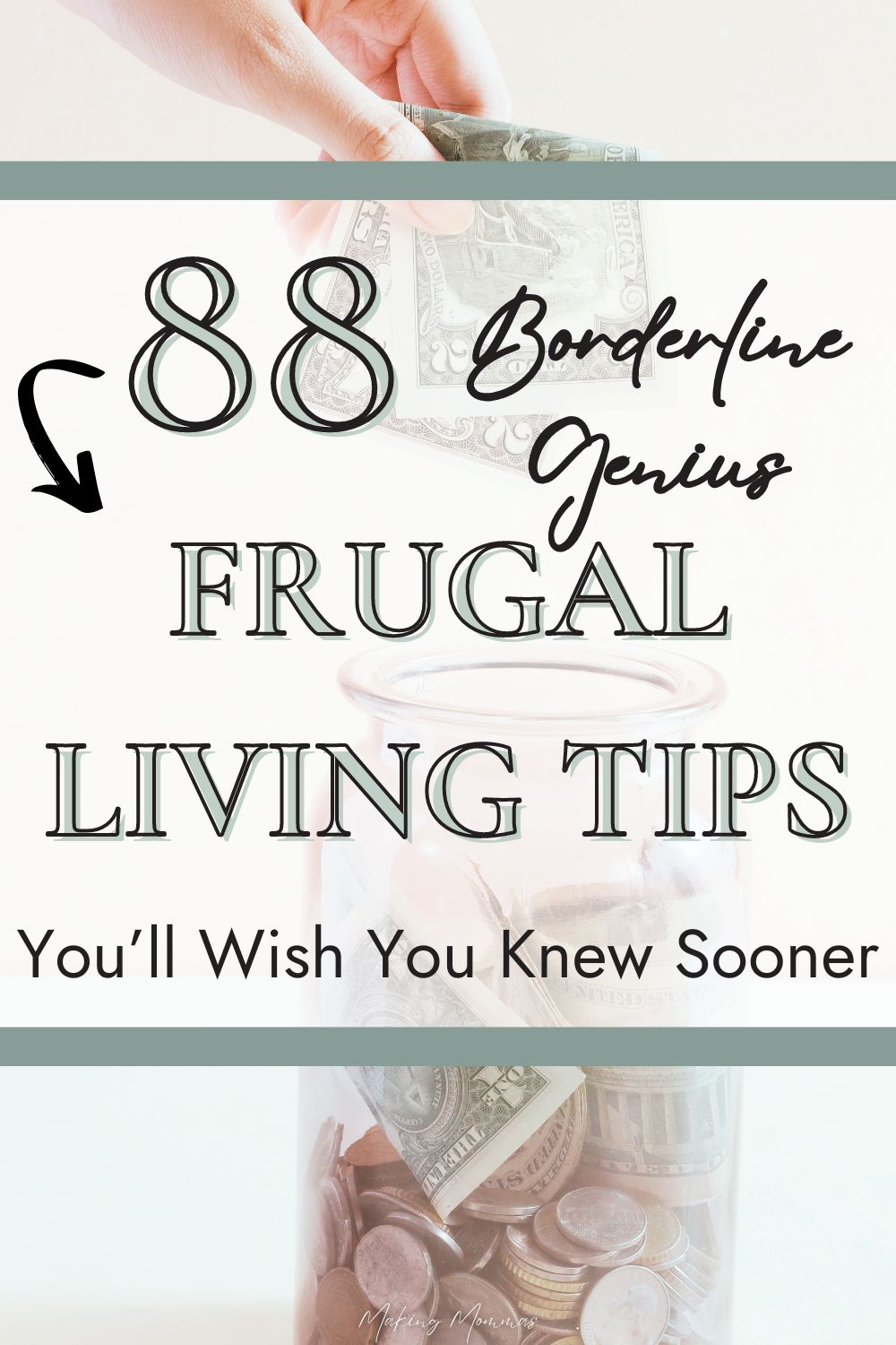 Pinterest image that reads, "88 borderline genius frugal living tips you'll wish you knew sooner" with an image of someone putting a bill into a jar.