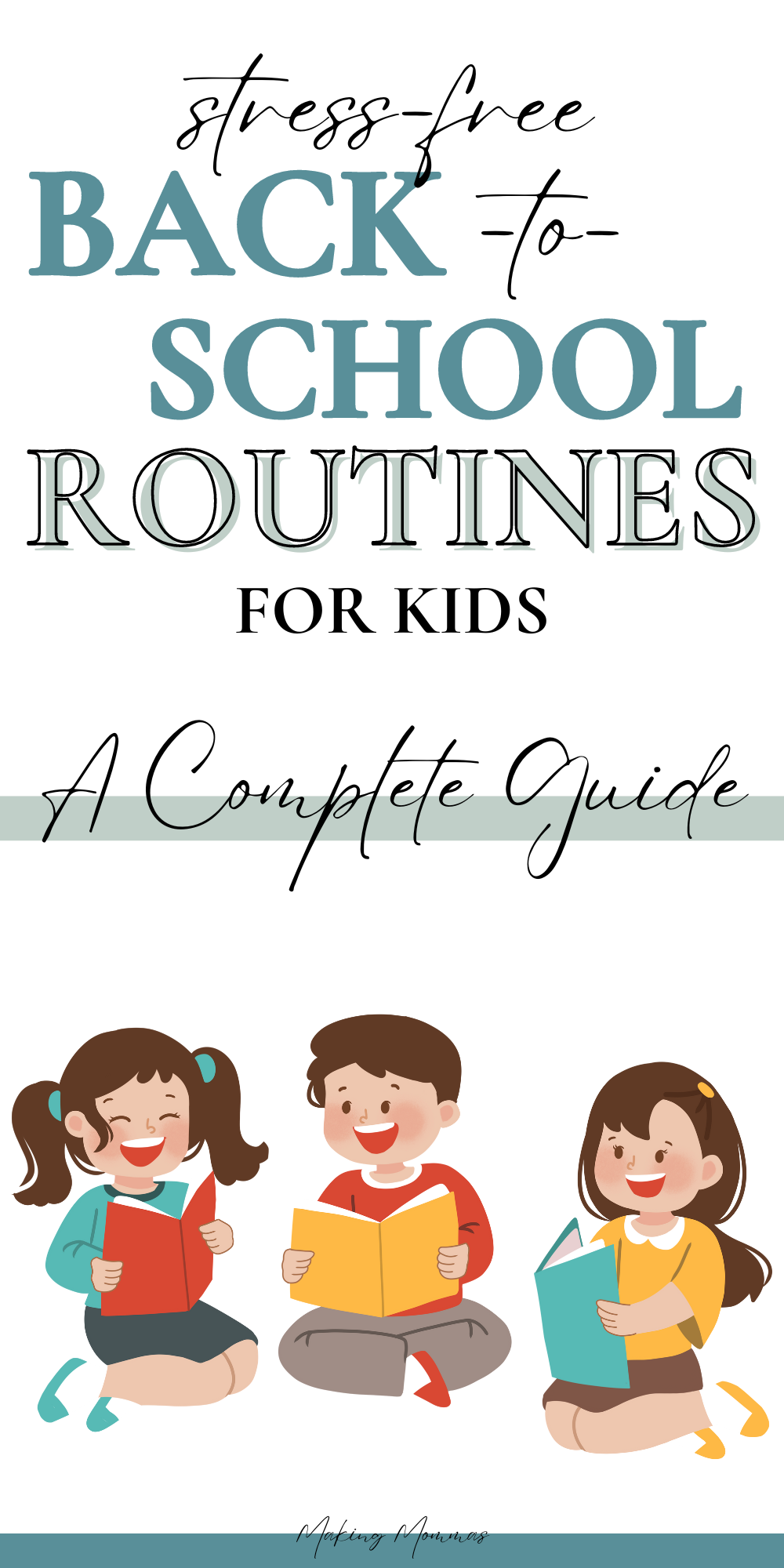 The image is a Pinterest pin titled "Stress-Free Back-to-School Routines for Kids: A Complete Guide." The design features the title in large, stylish fonts with a calming blue and black color scheme. Below the title, there are three cartoon-style children, each sitting and happily reading a book. The children are depicted with bright, cheerful expressions, and the color palette is soft and inviting. The pin is designed to be visually appealing and informative, promoting a guide to creating stress-free routines for kids as they return to school. The bottom of the pin includes the website name "Making Mommas."