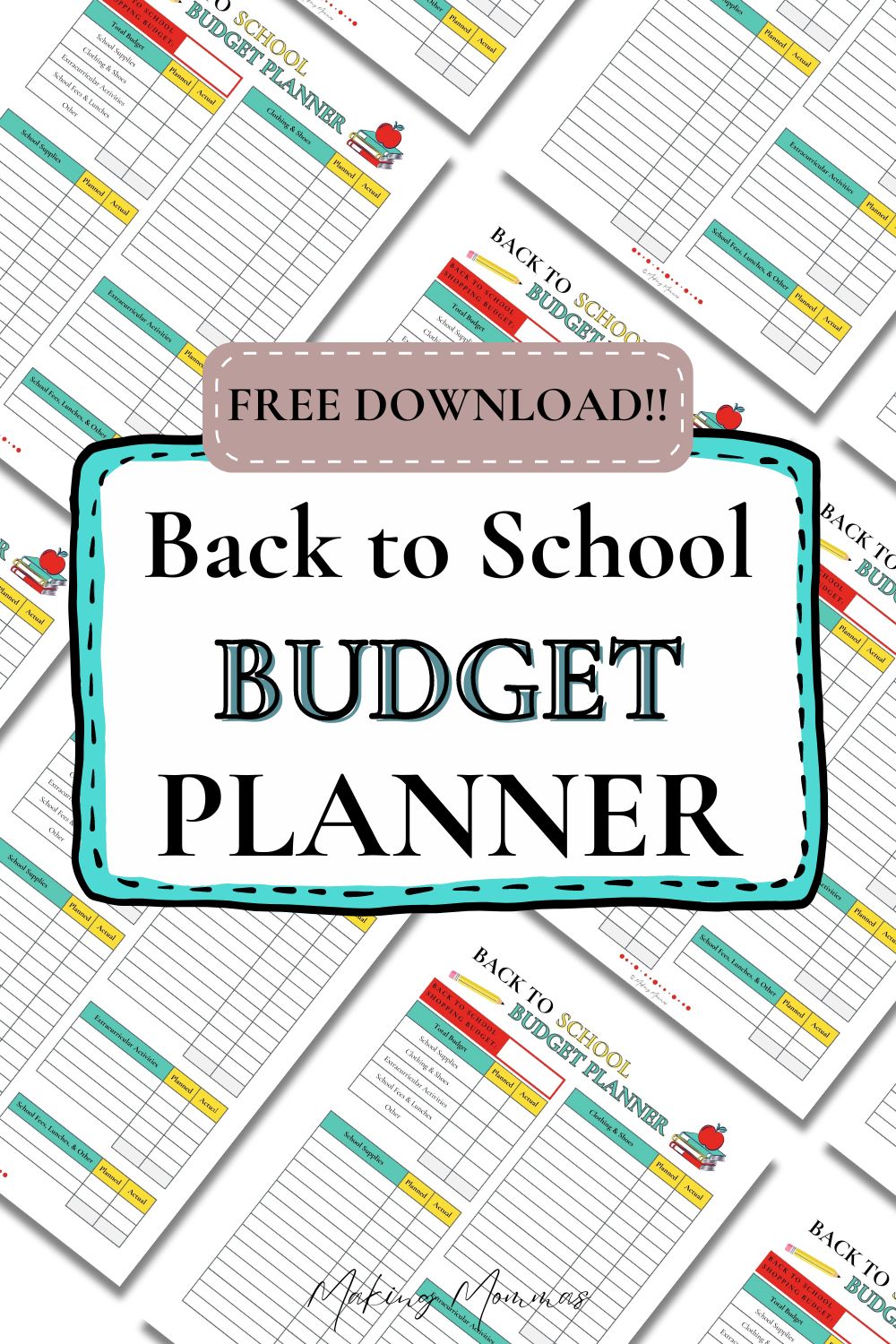 The image displays a "Back to School Budget Planner" with multiple copies of the planner sheets spread out in the background. The central text reads "FREE DOWNLOAD!! Back to School BUDGET PLANNER" in a mix of fonts, with the word "BUDGET" emphasized in a bold, teal outline. The planner sheets include categories like "School Supplies" and "Extracurricular Activities," with columns for planned and actual expenses. The overall design is colorful and organized, aimed at helping families prepare financially for the back-to-school season. The bottom right corner features a small "Making Mommies" logo.