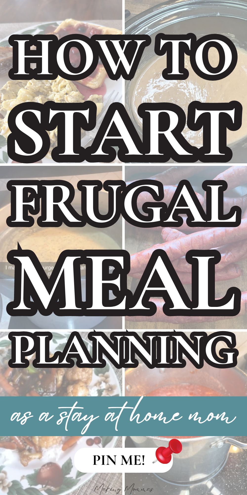 Pinterest pin image of a variety of frugal meals, with a text overlay that reads, "How to start frugal meal planning as a stay at home mom" and a pin me button.