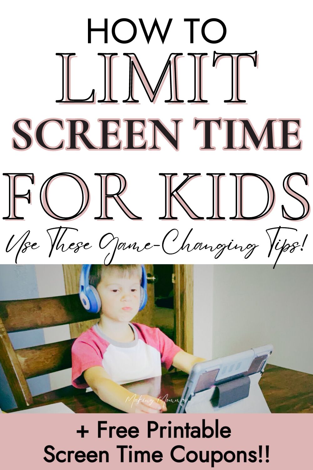 Pin image that reads, "How to Limit Screen Time for Kids - Use these Game Changing Tips! + Free Printable Screen Time Coupons!" with an image of a boy on a device at the table.