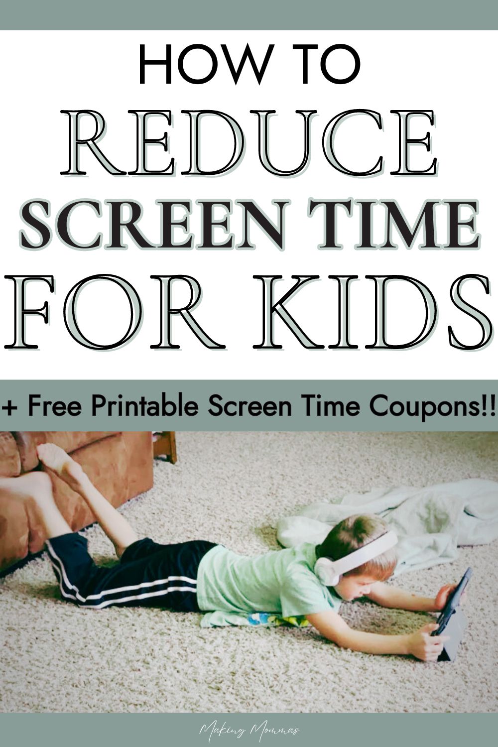 Pin image that reads "How to Reduce Screen Time for Kids + Free Printable Screen Time Coupons!!" with an image of a little boy playing on a device on the floor.