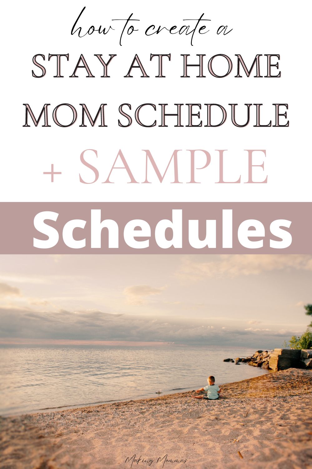 Pin image that reads, "How to create a stay at home mom schedule plus sample schedules", with an image of a little boy sitting on the beach.