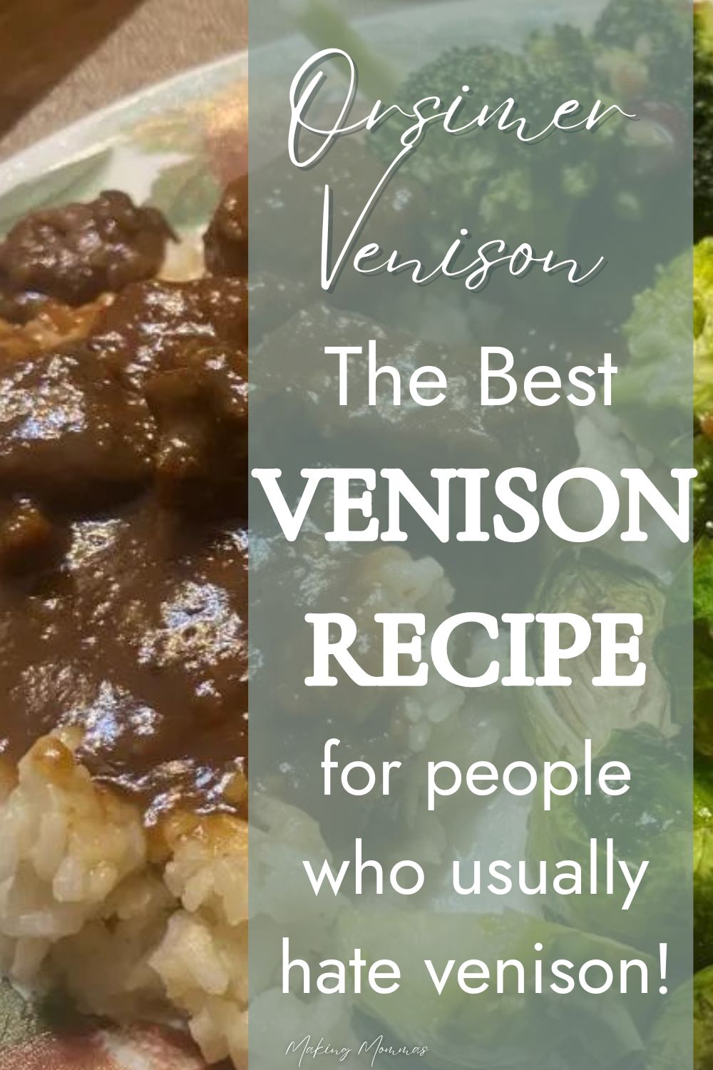 Pin image that reads, "Orsimer Venison: the best venison recipe for people who usually hate venison!" with an image of orsimer venison, rice, and brussel sprouts.