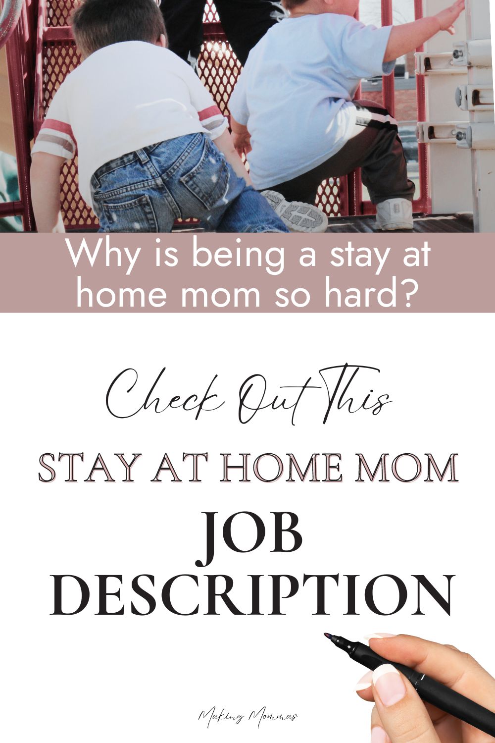 Pin image reading, "Why is being a stay at home mom so hard? Check out this stay at home mom job description" with an image of little boys climbing up a ladder for a slide.