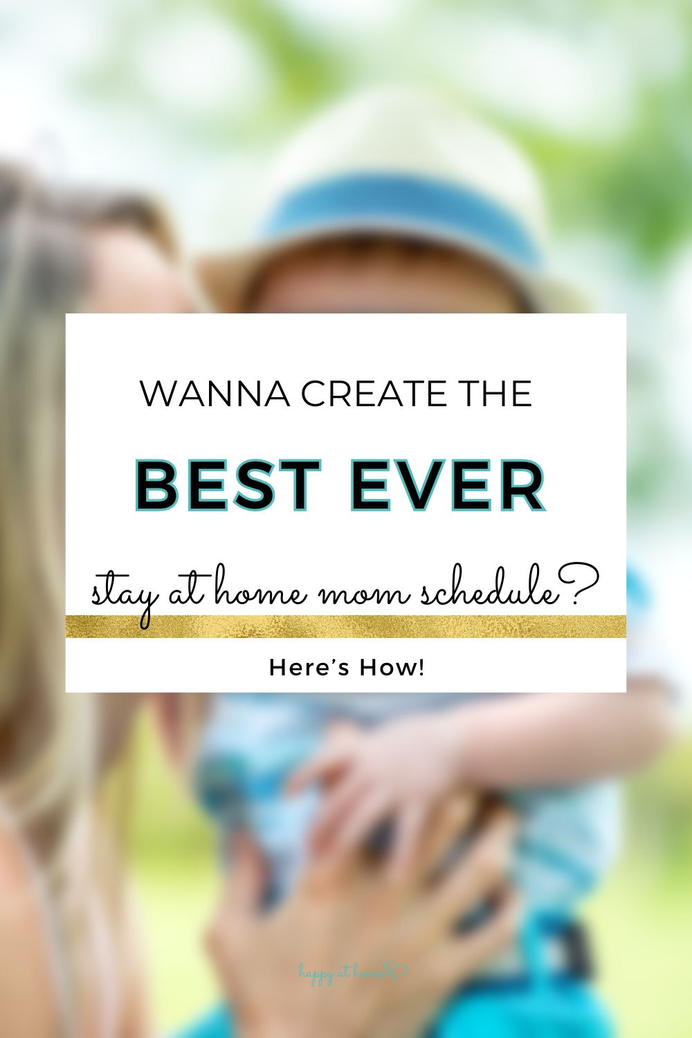Wanna Create the Best Ever Stay at Home Mom Schedule? Here's How!