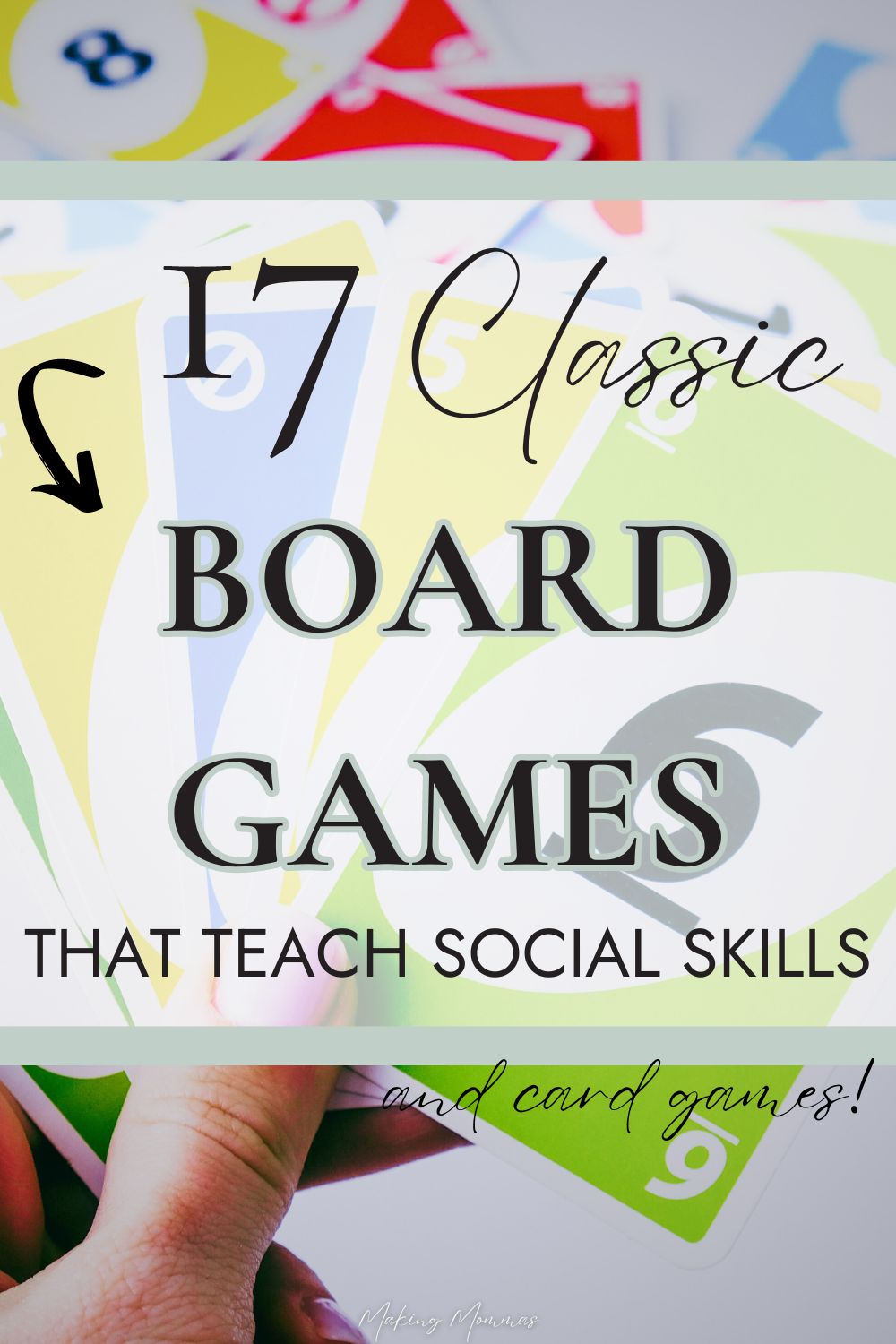 pin image that reads, "17 classic board games that teach social skills and card games!" with an image of someone playing uno in the background.