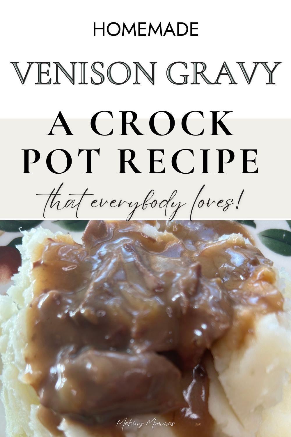 Pin image that reads, "Homemade venison gravy - a crock pot recipe that everybody loves!" with an image of venison gravy on mashed potatoes