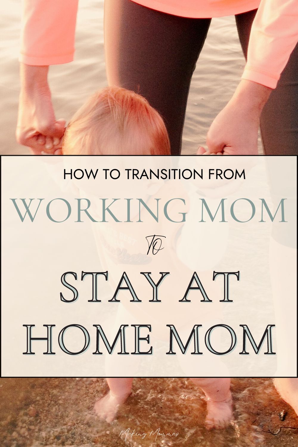 Pin image that reads, "How to transition from working mom to stay at home mom" with an image of someone walking a baby in the background