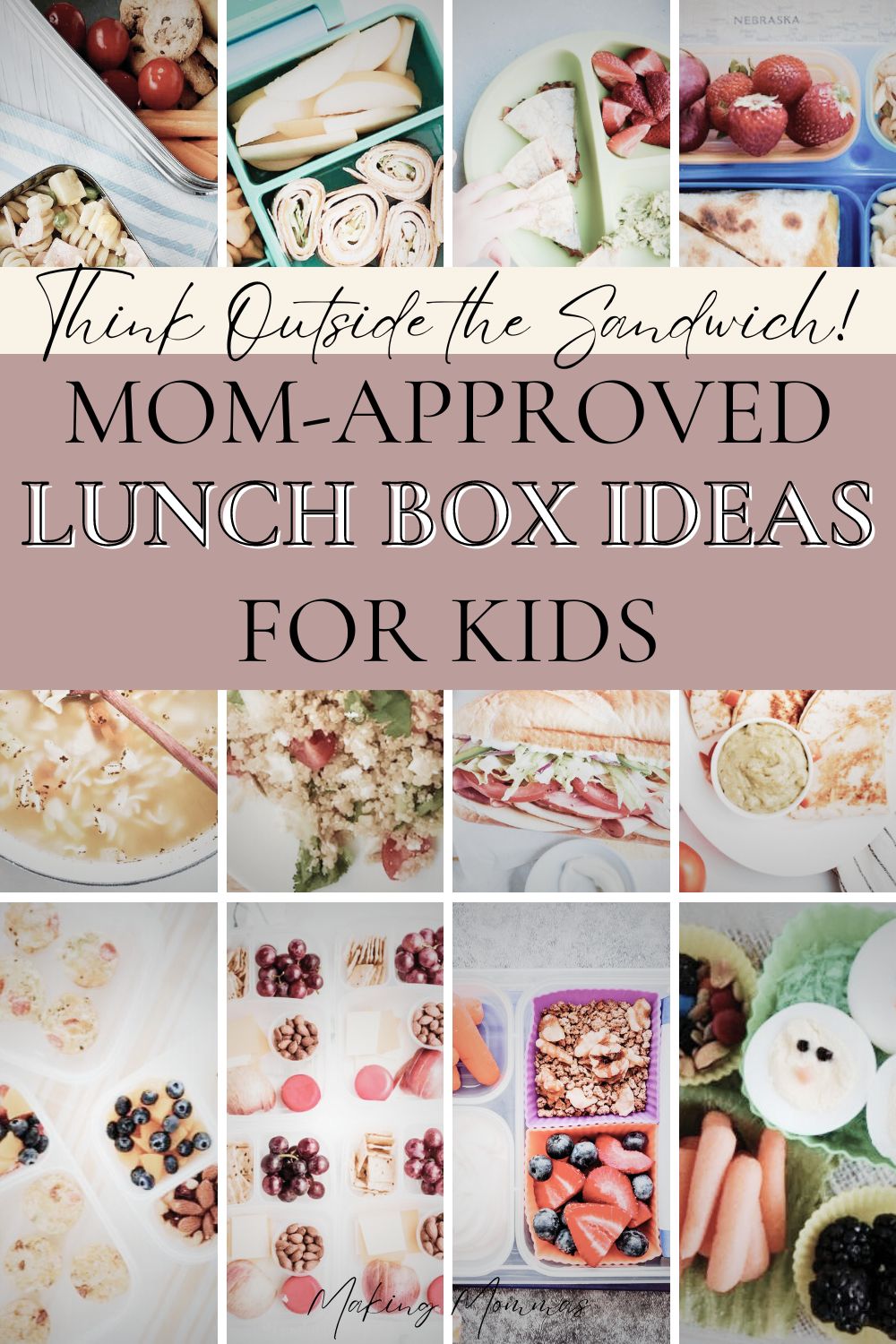 Think Outside the Sandwich! Mom-Approved Lunch Box Ideas for Kids – A collection of creative and balanced lunch ideas featuring wraps, fruits, veggies, and healthy snacks, designed to make school lunches exciting and nutritious. From Making Mommas.