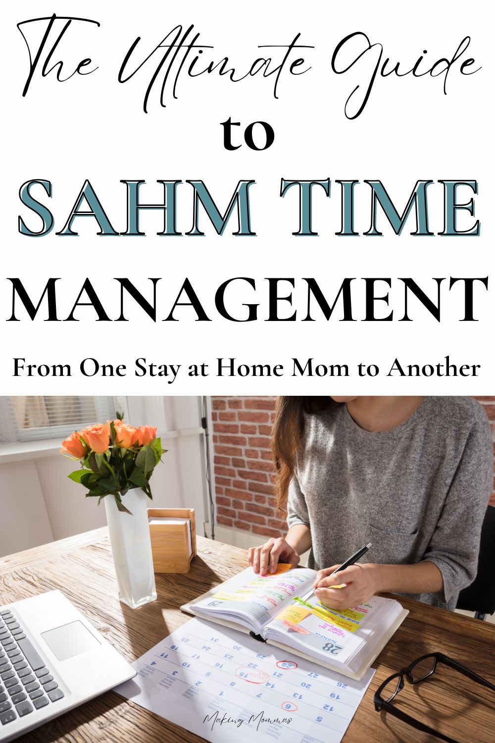 The Ultimate Guide to SAHM Time Management Pin - A comprehensive time management guide for stay-at-home moms. The image features the title 'The Ultimate Guide to SAHM Time Management' with a subheading 'From One Stay at Home Mom to Another.' Below the text is a photo of a woman organizing her calendar and planner, sitting at a wooden desk with a laptop, planner, calendar, and a vase of orange flowers. Perfect for moms looking to balance household tasks, kids' schedules, and personal time effectively.