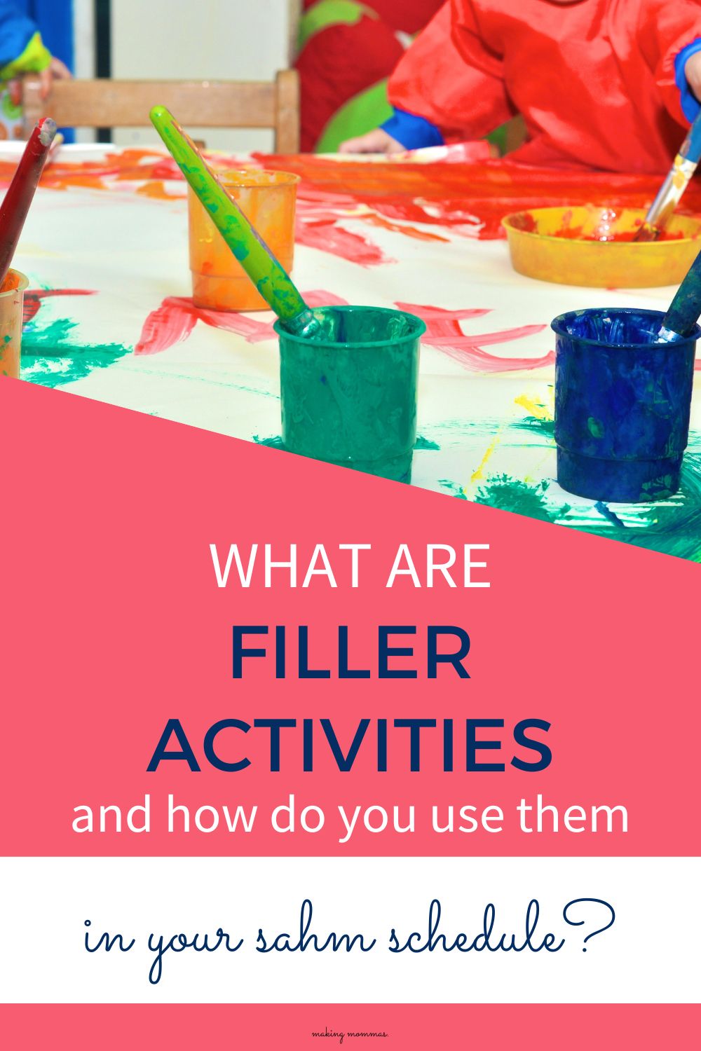 Pinterest pin image titled, "What are filler activities and how do you use them in your sahm schedule?" with kids painting