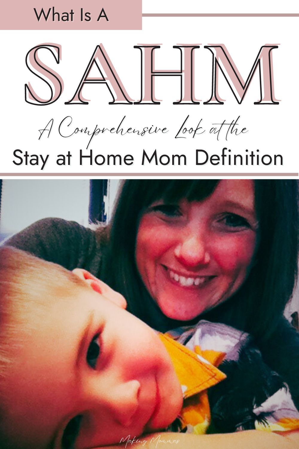 Pin image that reads, "What is a Sahm? A comprehensive look at the stay at home mom definition." with an image of a mom and a child.